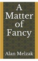 Matter of Fancy