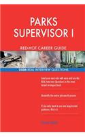 PARKS SUPERVISOR I RED-HOT Career Guide; 2506 REAL Interview Questions