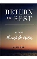 Return to Rest: Praying through the Psalms