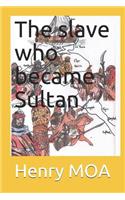 The slave who became Sultan