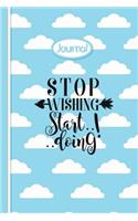 Journal Composition Notebook: Stop Wishing Start Doing - Blue Cloud: 6"x 9" Paperback note book with DIY Calendar Date Header on 190 Lined Journal Pages - Notebook - Diary(Journal with Lined Pages and DIY Calendar Date and Page Header)