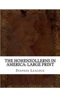 The Hohenzollerns in America: Large Print