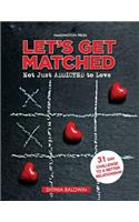 Let's Get Matched, Not Just Addicted to Love: Let's Get Matched