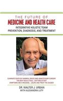 The Future of Medicine and Health Care
