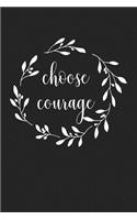 Choose Courage: A 6x9 Inch Matte Softcover Journal Notebook with 120 Blank Lined Pages and an Uplifting Cover Slogan