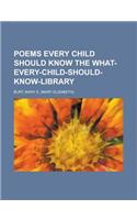 Poems Every Child Should Know the What-Every-Child-Should-Know-Library
