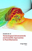 HANDBOOK OF TECHNOLOGICAL ADVANCEMENTS AND SCIENTIFIC APPROACHES IN FLUID MECHANICS, 2 VOL SET