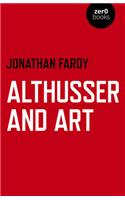 Althusser and Art: Political and Aesthetic Theory