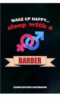 Wake Up Happy... Sleep with a Barber