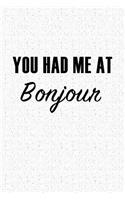 You Had Me at Bonjour: A 6x9 Inch Matte Softcover Journal Notebook with 120 Blank Lined Pages