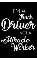 I'm a Truck Driver Not a Miracle Worker