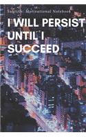I Will persist until I succeed