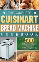 The Complete Cuisinart Bread Machine Cookbook