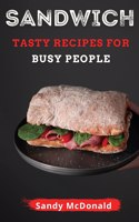 Sandwich: Tasty Sandwich for Busy People