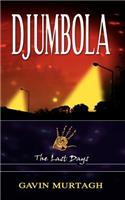 Djumbola: The Last Days