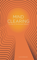 Mind Clearing: The Key to Mindfulness Mastery