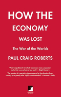 How the Economy Was Lost: The War of the Worlds