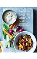Fermented Foods for Vitality & Health