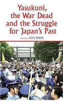 Yasukuni, the War Dead and the Struggle for Japan's Past