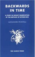 Backwards in Time: A Study in Infant Observation by the Method of Esther Bick