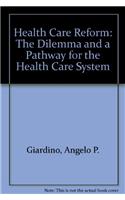 Health Care Reform: The Dilemma and a Pathway for the Health Care System