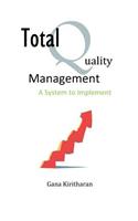 Total Quality Management - A System to Implement