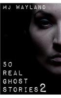 50 Real Ghost Stories 2