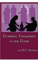 Dramatic Encounters in the Bible