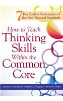 How to Teach Thinking Skills Within the Common Core: 7 Key Student Proficiencies of the New National Standards