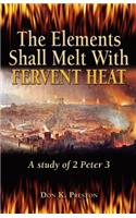 Elements Shall Melt With Fervent Heat