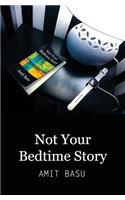 Not Your Bedtime Story