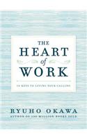 The Heart of Work: 10 Keys to Living Your Calling