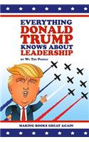Everything Donald Trump Knows About Leadership