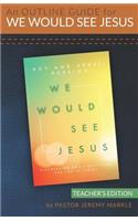 Outline Guide for WE WOULD SEE JESUS by Roy and Revel Hession (Teacher's Edition)