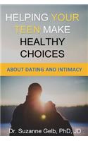 Helping Your Teen Make Healthy Choices About Dating & Intimacy