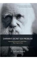 Darwin'S Secret Sex Problem: Exposing Evolution'S Fatal Flaw-The Origin of Sex