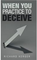 When You Practice to Deceive