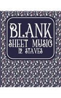 Blank Sheet Music - 12 Staves: Manuscript Paper Notebook / Music Staff Notebook / Blank Sheet Music Notebook