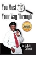 You Must 'C' Your Way Through