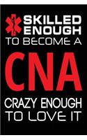 Skilled Enough to Become a CNA Crazy Enough to Love It