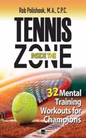 Tennis Inside the Zone: 32 Mental Training Workouts for Champions