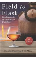 Field to Flask: Fundamentals of Small Batch Distilling