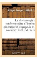 La Phrénoscopie: Conférence Faite À l'Institut Général Psychologique, Le 15 Novembre 1920