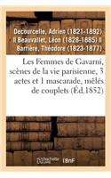 Les Femmes de Gavarni, Scènes de la Vie Parisienne, 3 Actes Et 1 Mascarade, Mêlés de Couplets
