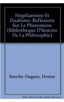 Hegelianisme Et Dualisme: Reflexions Sur Le Phenomene(Bibliotheque D'Histoire de la Philosophie)