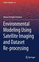 Environmental Modeling Using Satellite Imaging and Dataset Re-Processing
