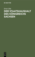 Der Staatshaushalt Des Königreichs Sachsen
