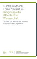 Religionspolitik - Offentlichkeit - Wissenschaft