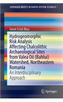 Hydrogeomorphic Risk Analysis Affecting Chalcolithic Archaeological Sites from Valea Oii (Bahlui) Watershed, Northeastern Romania