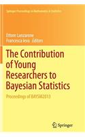 Contribution of Young Researchers to Bayesian Statistics: Proceedings of Baysm2013
